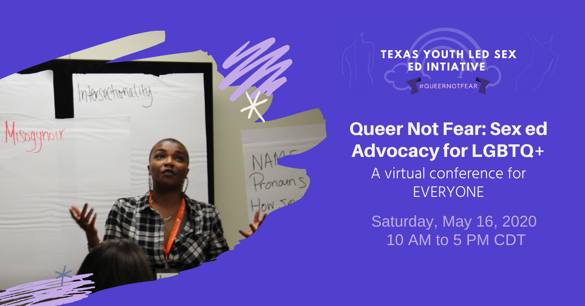 Queer Not Fear: Sex Ed Advocacy for LGBTQ+ A virtual conference for everyone