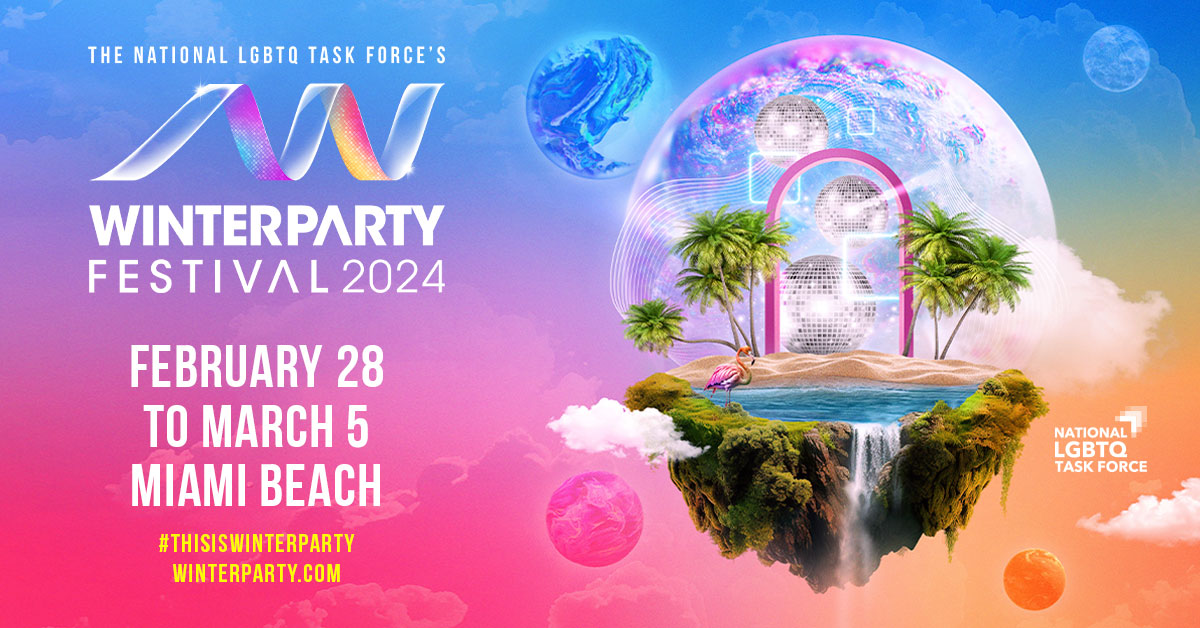 The National LGBTQ Task Force's Winter Party Festival 2024 February 28 to March 5 Miami Beach winterparty.com