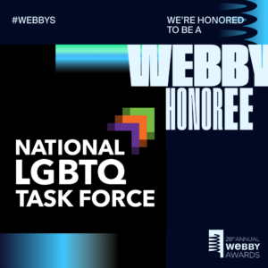 Task Force Nacional LGBTQ honrado en la 28ª edición anual de los premios Webby. El gráfico negro dice: "Nos sentimos honrados de ser un homenajeado de Webby"; #WEBBYS; Task Force Nacional LGBTQ; 28ª edición anual de los premios Webby